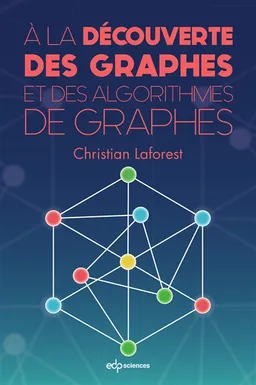 A la découverte des graphes et des algorithmes de graphes | Christian Laforest