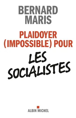 Plaidoyer, impossible, pour les socialistes | Bernard Maris