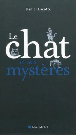 Le chat et ses mystères | Daniel Lacotte