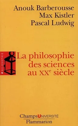 La philosophie des sciences au XXe siècle | Anouk Barberousse, Max Kistler, Pascal Ludwig