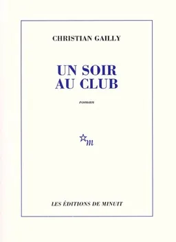 Un soir au club | Christian Gailly