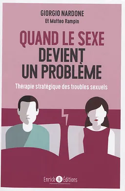 Quand le sexe devient un problème : thérapie stratégique des troubles sexuels | Giorgio Nardone, Matteo Rampin
