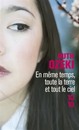 En même temps, toute la terre et tout le ciel | Ruth Ozeki