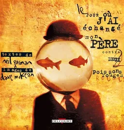 Le jour où j'ai échangé mon père contre deux poissons rouges | Neil Gaiman, Dave McKean, Dave McKean