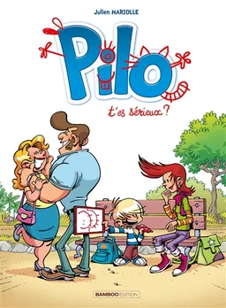 Pilo. Vol. 1. T'es sérieux ? | Julien Mariolle, Benoît Bekaert