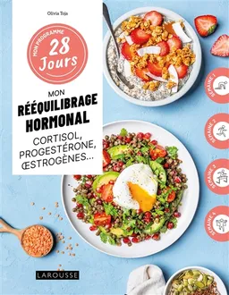 Mon rééquilibrage hormonal : cortisol, progestérone, oestrogènes... | Olivia Toja, Sarah Mangeret, Séverine Augé
