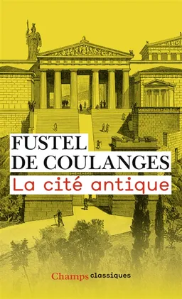 La cité antique | Numa Denis Fustel de Coulanges, François Hartog, Bruno Karsenti