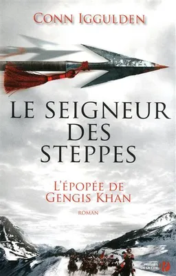 L'épopée de Gengis Khan. Vol. 2. Le seigneur des steppes | Conn Iggulden