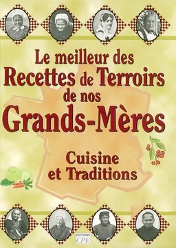 Recettes de terroirs de nos grands-mères | Gérard Bardon, Marie-Laure Baradez, Jeanine Berducat