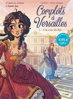Complots à Versailles. Vol. 1. A la cour du roi | Carbone, Giulia Adragna, Annie Jay