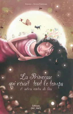 La princesse qui rêvait tout le temps : et autres contes de fées | Gudule, Amélie Thiébaud