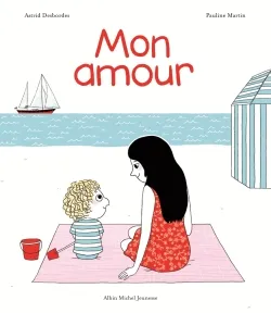 Mon amour | Astrid Desbordes, Pauline Martin