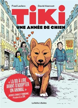 Tiki : une année de chien | David Azencot, Fred Leclerc, Lucie Firoud, Société protectrice des animaux (France)