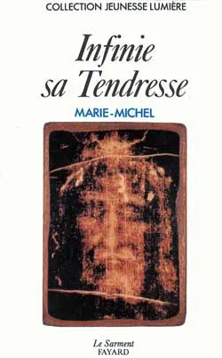 Infinie sa tendresse : le sacrement de réconciliation | Marie-Michel