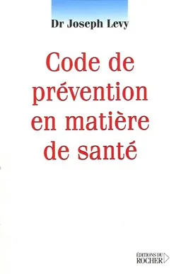 Code de prévention en matière de santé : comment se protéger des nuisances | Joseph Lévy