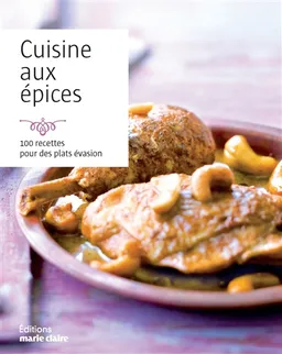 Cuisine aux épices : 100 recettes pour des plats évasion | Catherine Gerbod