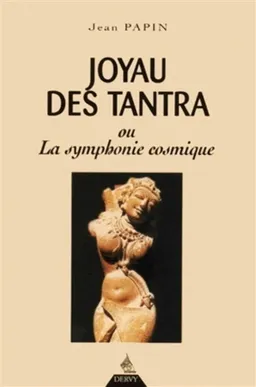 Joyau des tantra ou La symphonie cosmique : les enfants de l'éveil | Jean Papin