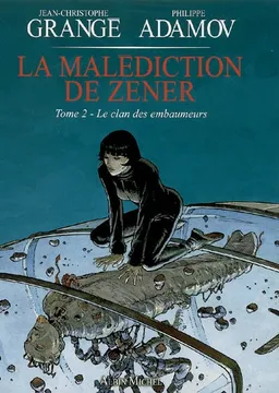 La malédiction de Zener. Vol. 2. Le clan des embaumeurs | Jean-Christophe Grangé, Philippe Adamov