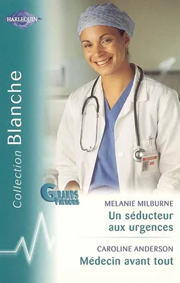 Un séducteur aux urgences. Médecin avant tout | Melanie Milburne, Caroline Anderson