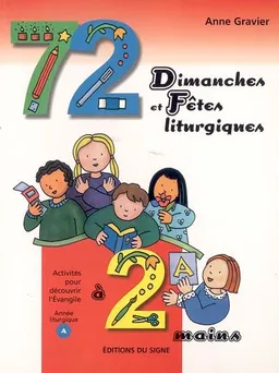 72 dimanches et fêtes liturgiques à 2 mains : activités pour découvrir l'Evangile : année liturgique A | Anne Gravier