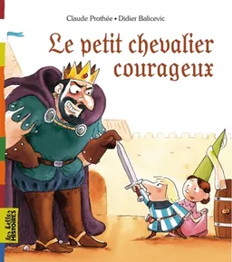 Le petit chevalier courageux | Claude Prothée, Didier Balicevic