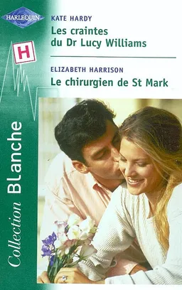 Les craintes du Dr Lucy Williams. Le chirurgien de St Mark | Kate Hardy, Elizabeth Harrison