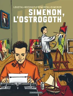 Simenon, l'Ostrogoth | José-Louis Bocquet, Jean-Luc Fromental, Loustal, John Simenon