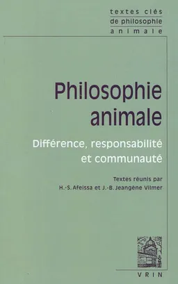 Philosophie animale : différence, responsabilité et communauté | Hicham-Stéphane Afeissa, Jean-Baptiste Jeangène Vilmer