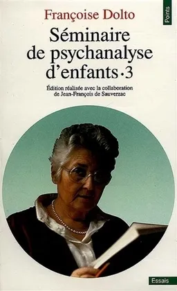 Séminaires de psychanalyse d'enfants. Vol. 3 | Françoise Dolto, Jean-François de Sauverzac