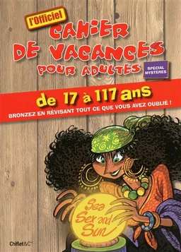 L'officiel cahier de vacances pour adultes de 17 à 117 ans, spécial mystères : bronzez en révisant tout ce que vous avez oublié ! | Caroline de Hugo, Tom Cutrofello, Catherine Fell, Vincent Haudiquet, Sylvain Frécon, Stéphanie Aguado