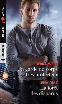 Un garde du corps très protecteur. La forêt des disparus | Lena Diaz, Debra Webb