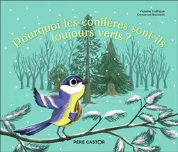 Pourquoi les conifères sont-ils toujours verts ? | Violaine Troffigué, Crescence Bouvarel