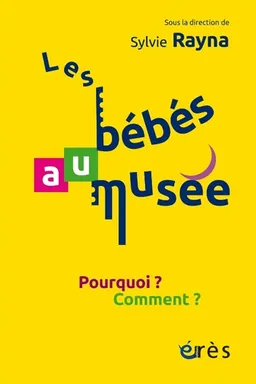Les bébés au musée : pourquoi ? Comment ? | Sylvie Rayna