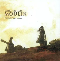 Lettres de mon moulin : textes choisis | Alphonse Daudet, Fursy Teyssier