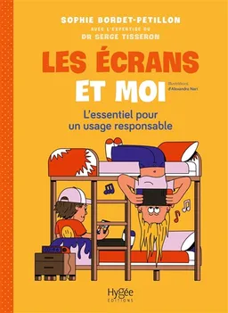 Les écrans et moi : l'essentiel pour un usage responsable | Sophie Bordet-Petillon, Serge Tisseron, Alexandre Nart