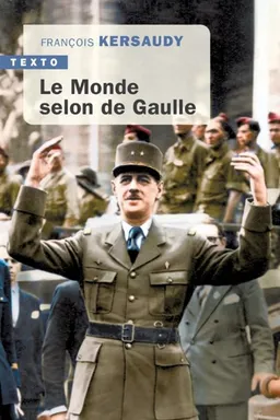 Le monde selon de Gaulle | François Kersaudy