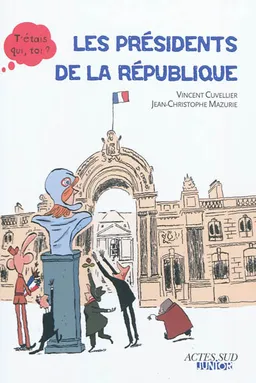 Les présidents de la République | Vincent Cuvellier, Jean-Christophe Mazurie