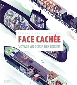 Face cachée : voyage au coeur des engins | Pascale Hédelin, Lou Rihn