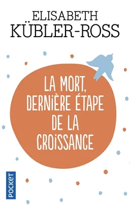 La mort, dernière étape de la croissance | Elisabeth Kübler-Ross