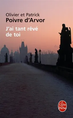 J'ai tant rêvé de toi | Olivier Poivre d'Arvor, Patrick Poivre d'Arvor