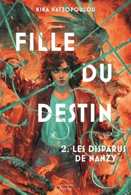 Fille du destin. Vol. 2. Les disparus de Nanzy | Kika Hatzopoulou