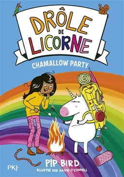 Drôle de licorne. Vol. 6. Chamallow party | Pip Bird, David O'Connell