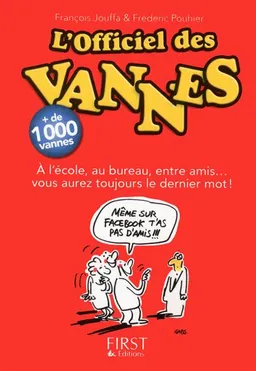 L'officiel des vannes : à l'école, au bureau, entre amis... vous aurez toujours le dernier mot ! | François Jouffa, Frédéric Pouhier