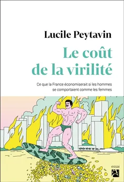 Le coût de la virilité : ce que la France économiserait si les hommes se comportaient comme les femmes | Lucile Peytavin