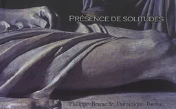 Présence de solitudes | Dominique Ponnau, Philippe Brame