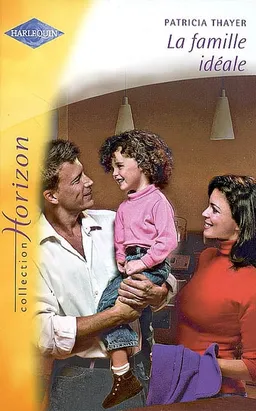 La famille idéale | Patricia Thayer