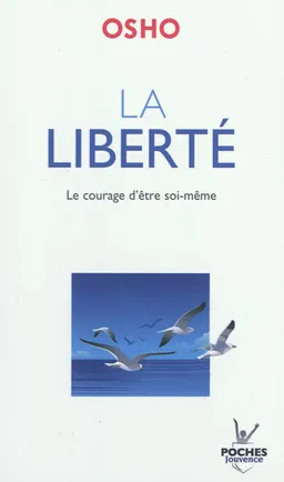 La liberté : le courage d'être soi-même | Osho