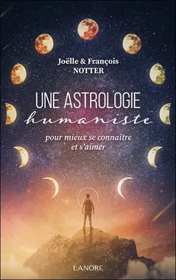 Une astrologie humaniste : pour mieux se connaître et s'aimer | Joëlle Notter, François Notter