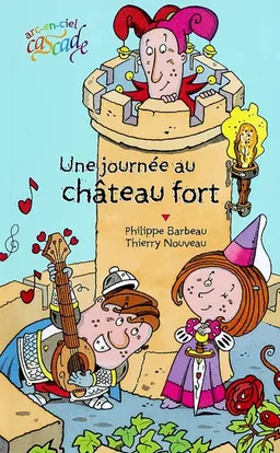 Une journée au château fort | Philippe Barbeau, Thierry Nouveau