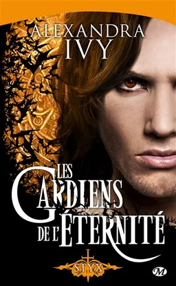 Les gardiens de l'éternité. Vol. 3. Styx | Alexandra Ivy